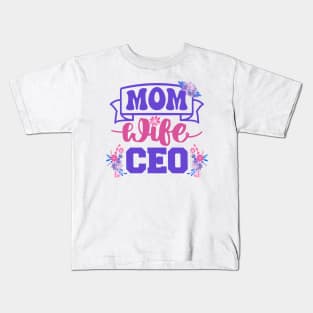 Mom Wife CEO | Proud Mompreneur | Inspiring Mom Quote | Mothers Day Gifts | Mom Gift Ideas Kids T-Shirt